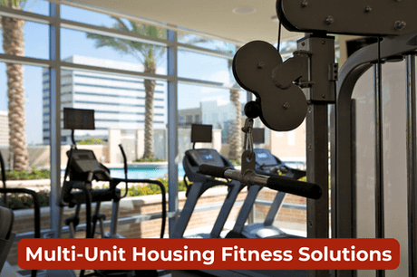 Multi-Unit Housing Fitness Solutions - Exercise Unlimited